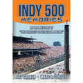Indy 500 Memories: An Oral History of "the Greatest Spectacle in Racing"