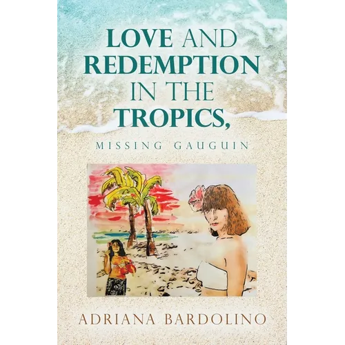 Love and Redemption in the Tropics,: Missing Gauguin
