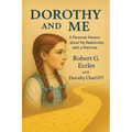 Dorothy and Me: A Personal Memoir about My Relationship with a Machine