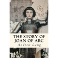 The Story of Joan of Arc: Illustrated