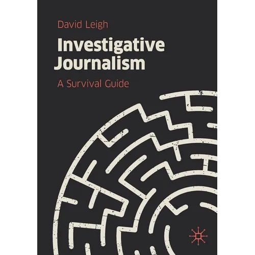 Investigative Journalism: A Survival Guide