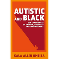 Autistic and Black: Our Experiences of Growth, Progress and Empowerment