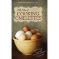 The Art of Cooking Omelettes