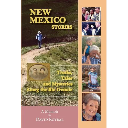 New Mexico Stories: Truths, Tales and Mysteries from Along the Río Grande