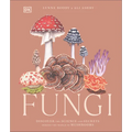 Fungi: Discover the Science and Secrets Behind the World of Mushrooms