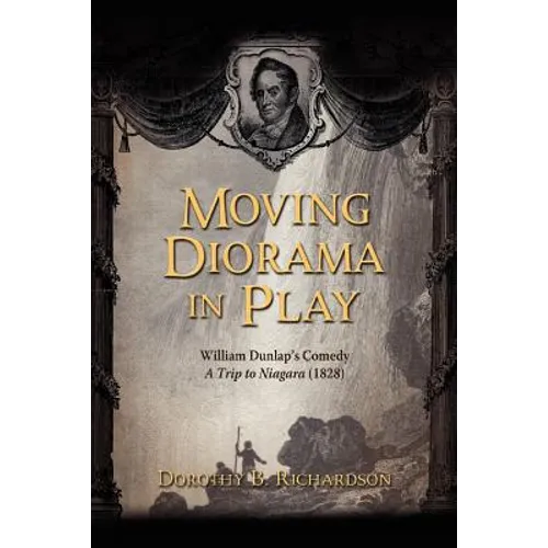 Moving Diorama in Play: William Dunlap's Comedy A Trip to Niagara (1828)