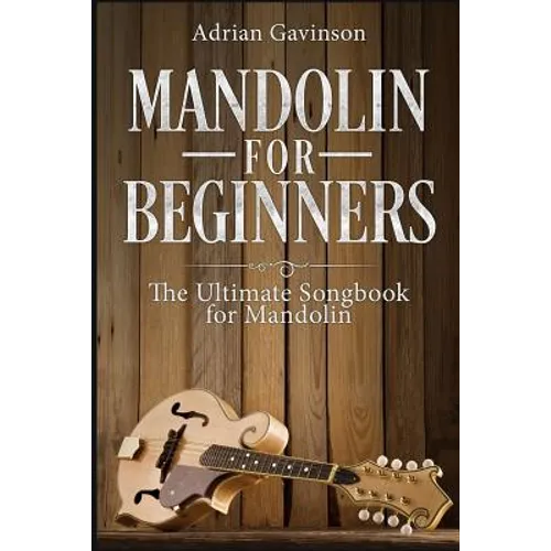 Mandolin For Beginners: The Ultimate Songbook for Mandolin