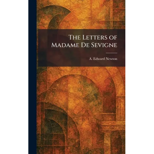 The Letters of Madame De Sevigne