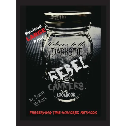 Rebel Canners Cookbook: Preserving Time-Honored Methods
