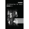 Interrogating the Abyss