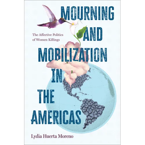 Mourning and Mobilization in the Americas: The Affective Politics of Women Killings
