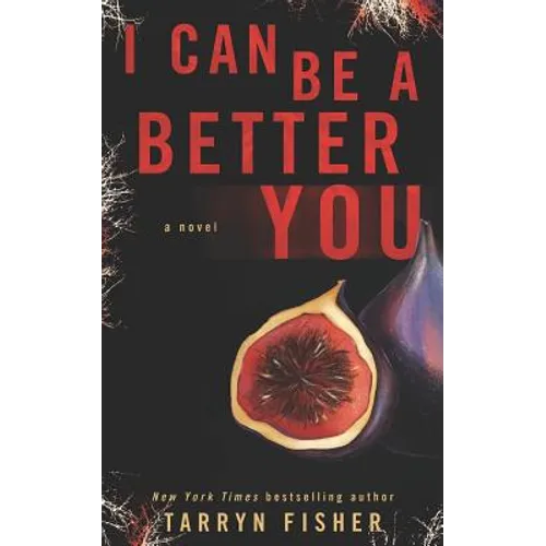 I Can Be A Better You: A shocking psychological thriller