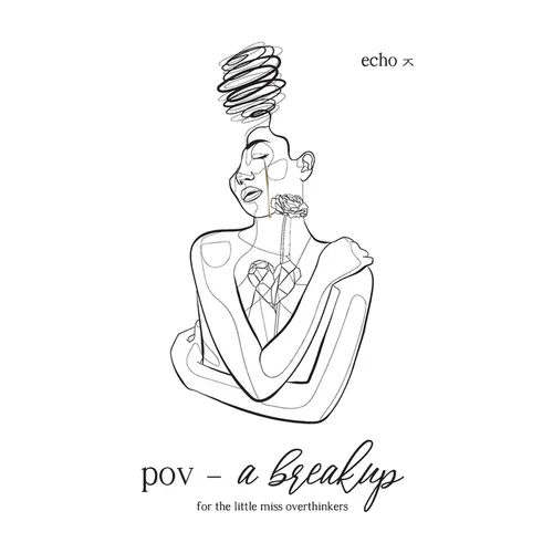 pov - a breakup: for the little miss overthinkers