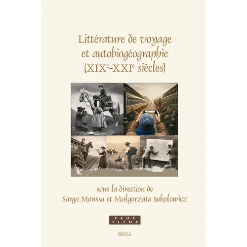 Littérature de Voyage Et Autobiogéographie (Xixe-Xxie Siècles)