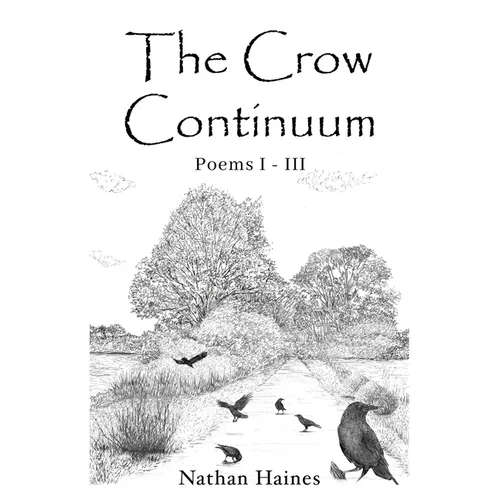 The Crow Continuum Poems I - III