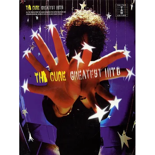 The Cure Greatest Hits Guitar Tab Songbook with Chords, Lyrics, and Note-For-Note Transcriptions Play 20 Classic Songs Including Friday I M in Love, J