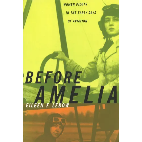 Before Amelia: Women Pilots in the Early Days of Aviation
