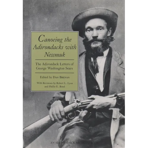 Canoeing the Adirondacks with Nessmuk: The Adirondack Letters of George Washington Sears