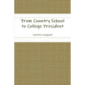 From Country School to College President
