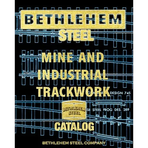 Bethlehem Steel Mine and Industrial Trackwork Catalog