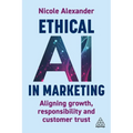 Ethical AI in Marketing: Aligning Growth, Responsibility and Customer Trust