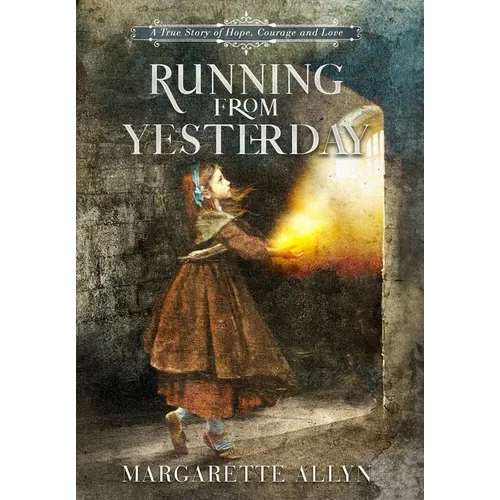 Running from Yesterday: A True Story of Hope, Courage and Love