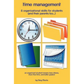 Time management & organizational skills for students (and their parents too...): An organized student means less stress, more free time, and better gr