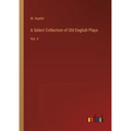 A Select Collection of Old English Plays: Vol. V