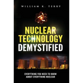 Nuclear Technology Demystified: Everything You Need to Know About Everything Nuclear