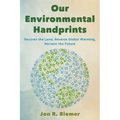 Our Environmental Handprints: Recover the Land, Reverse Global Warming, Reclaim the Future