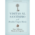 Visitas Al Santísimo Sacramento Y a la Santísima Virgen María = Visions to Sainthood