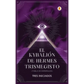El Kybalión de Hermes Trismegisto (Tabla de Esmeralda)