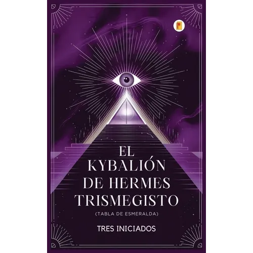 El Kybalión de Hermes Trismegisto (Tabla de Esmeralda)