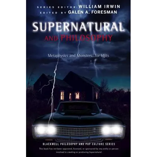 Supernatural and Philosophy: Metaphysics and Monsters ... for Idjits