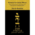 Sepher Yetzirah Magic: Magic and Meditations derived from the first and greatest Qabalistic Work