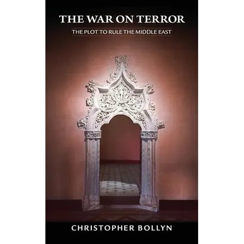 The War on Terror: The Plot to Rule the Middle East