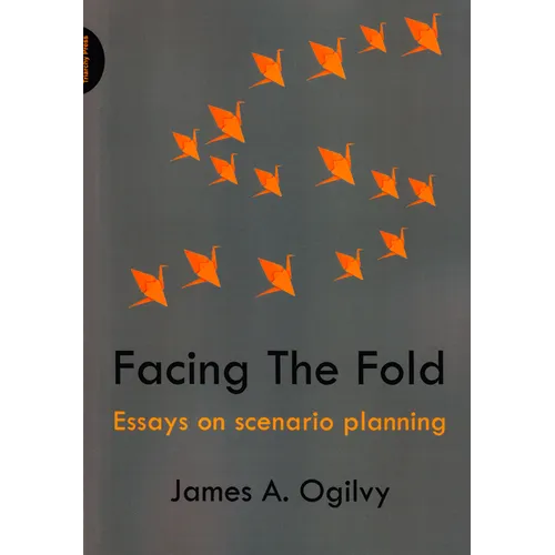 Facing the Fold: Essays on Scenario Planning