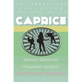 Caprice: Collected, Uncollected, & New Collaborations