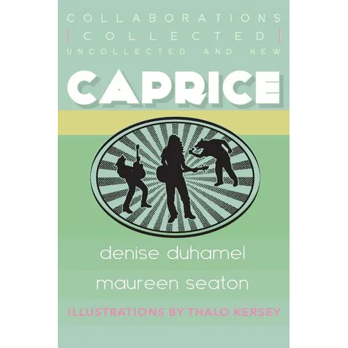 Caprice: Collected, Uncollected, & New Collaborations