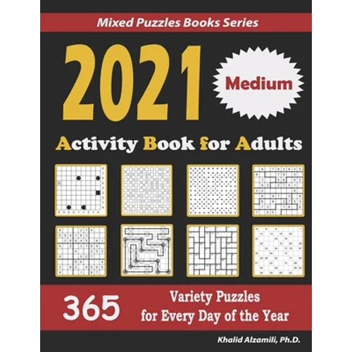 2021 Activity Book for Adults: 365 Medium Variety Puzzles for Every Day of the Year: 12 Puzzle Types (Sudoku, Futoshiki, Battleships, Calcudoku, Binar