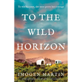 To the Wild Horizon: A Totally Captivating Story of Love and Endurance on the Oregon Trail