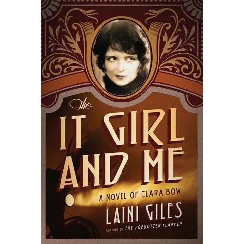 The It Girl and Me: A Novel of Clara Bow
