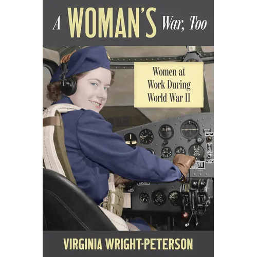 A Woman's War, Too: Women at Work During World War II
