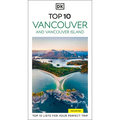 DK Top 10 Vancouver and Vancouver Island: Top 10 Lists for Your Perfect Trip, Plus an All-Weather Folded Map
