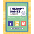 Therapy Games for Teens: 150 Activities to Improve Self-Esteem, Communication, and Coping Skills