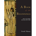 A Book of the Beginnings [TWO VOLUMES BOUND INTO ONE]