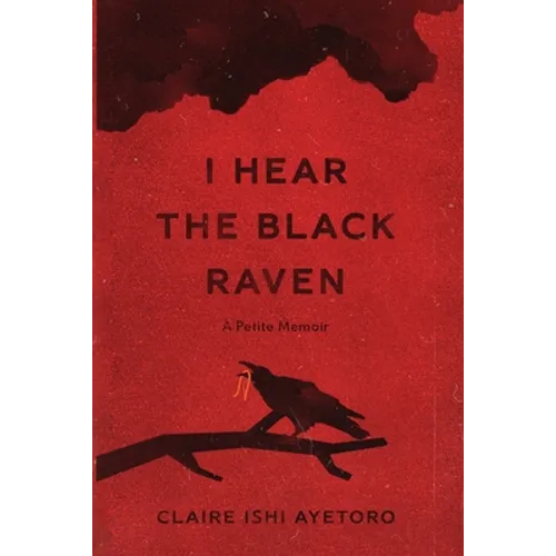 I Hear the Black Raven: A Petite Memoir