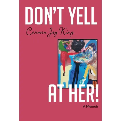 Don't Yell at Her!: A Memoir of Psychedelics, Crossing Borders, and Finding Freedom from Love Addiction