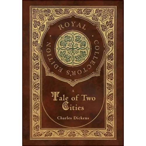 A Tale of Two Cities (Royal Collector's Edition) (Case Laminate Hardcover with Jacket)