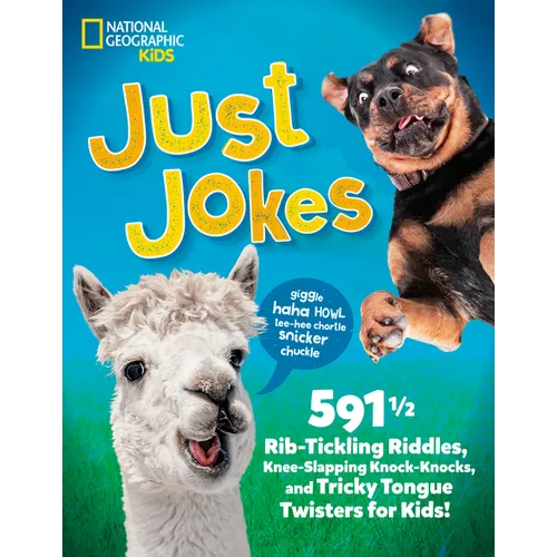 Just Jokes: 591â1/2 Rib-Tickling Riddles, Knee-Slapping Knock-Knocks, and Tricky Tongue Twisters for Kids!